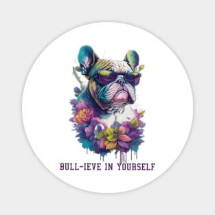 BULL-IVE IN YOURSELF Magnet